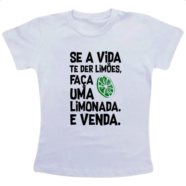 Camiseta Infanto Juvenil Se a vida de lhe der limoes limonada