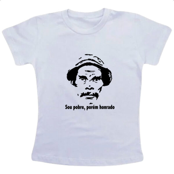 Camiseta Infanto Juvenil Seu Madruga - Sou pobre porem honrado
