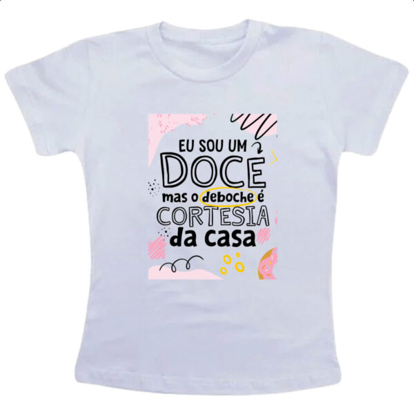 Camiseta Infanto Juvenil Sou doce mas deboche e cortesia