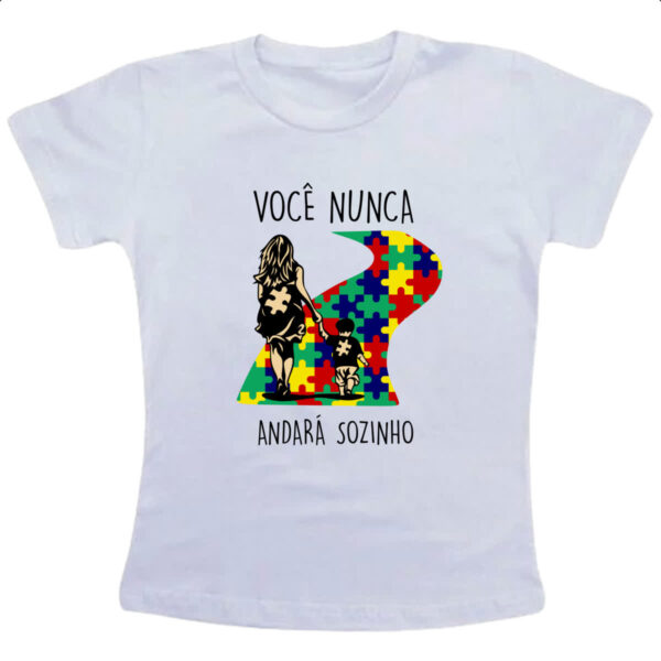 Camiseta Infanto Juvenil Autismo Voce nunca andara sozinho Mae