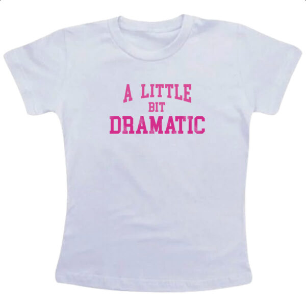 Camiseta Infanto Juvenil A little bit dramatic rosa
