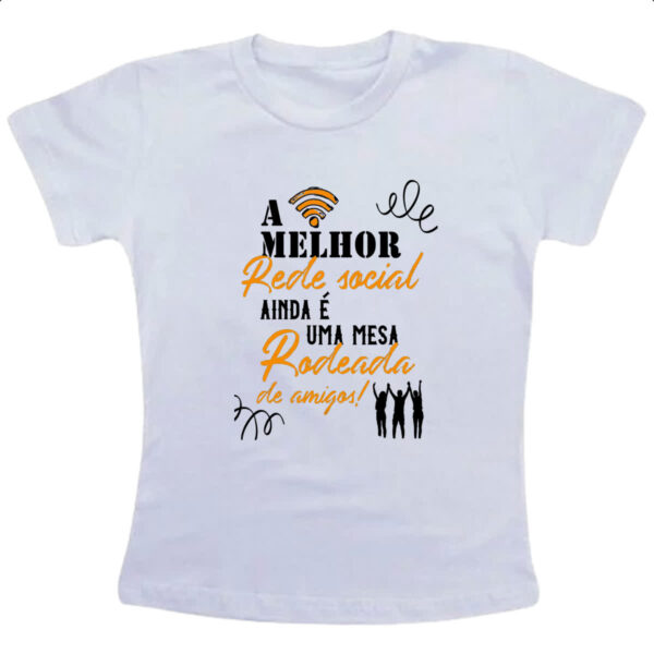 Camiseta Infanto Juvenil A melhor rede social ainda e uma mesa rodeada de amigos