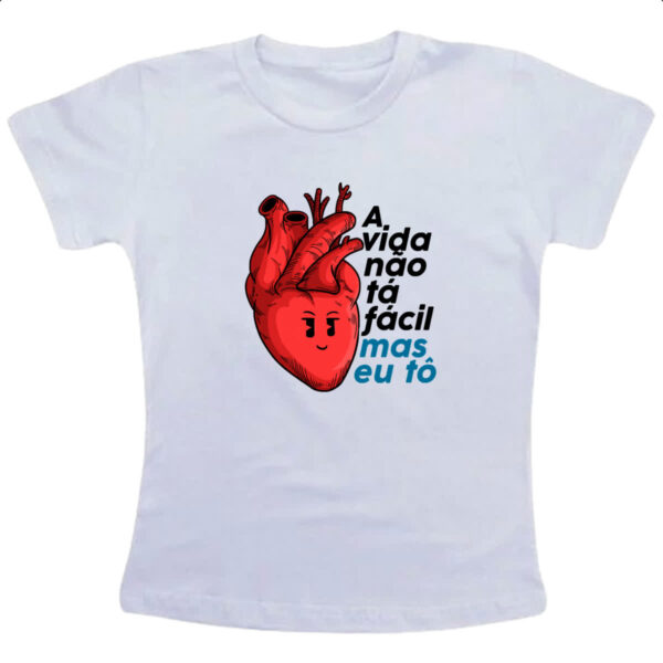 Camiseta Infanto Juvenil A vida nao ta facil mas eu to