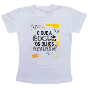 Camiseta Infanto Juvenil Boca nao fala olhos reviram