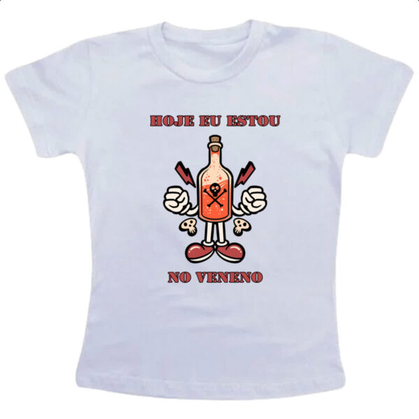 Camiseta Infanto Juvenil Hoje eu estou no veneno