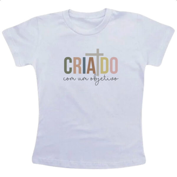 Camiseta Infanto Juvenil Criado com um objetivo