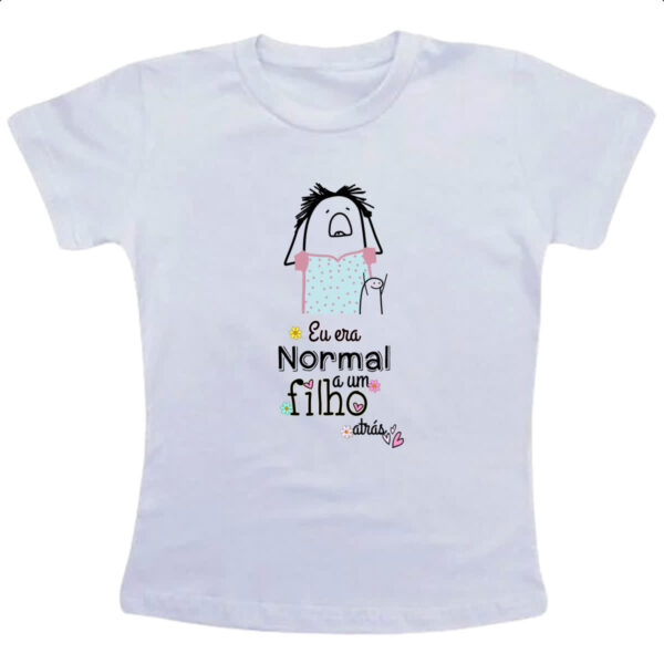 Camiseta Infanto Juvenil Dias das mae Flork normal a um filho atras