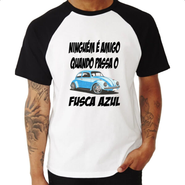 Camiseta Raglan Ninguem e amigo quando passa o fusca azul - Imagem 3