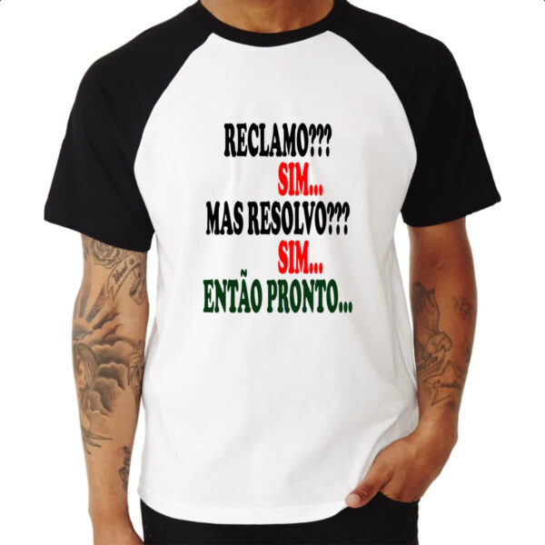Camiseta Raglan Reclamo sim resolvo sim entao pronto - Imagem 3