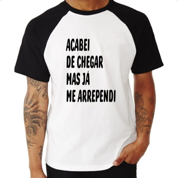 Camiseta Raglan Acabei de chegar e me arrependi - Imagem 3