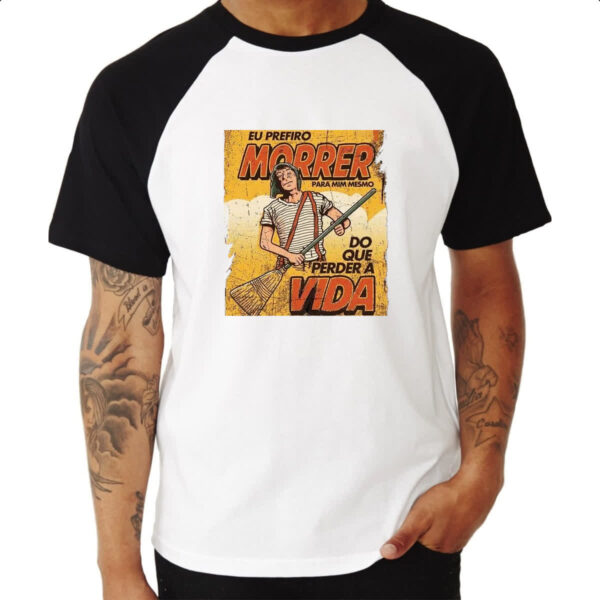 Camiseta Raglan Chaves eu prefiro morrer do que perder a vida - Imagem 3