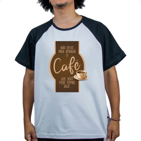 Camiseta Raglan Nao deixe o cafe para amanha - Imagem 4