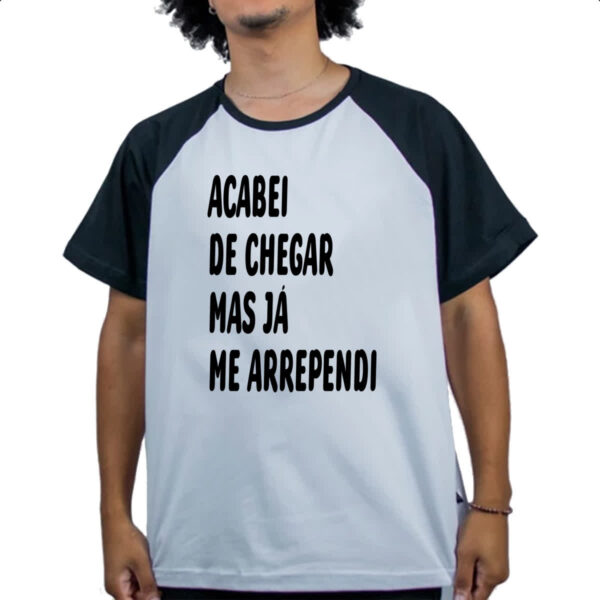 Camiseta Raglan Acabei de chegar e me arrependi - Imagem 4