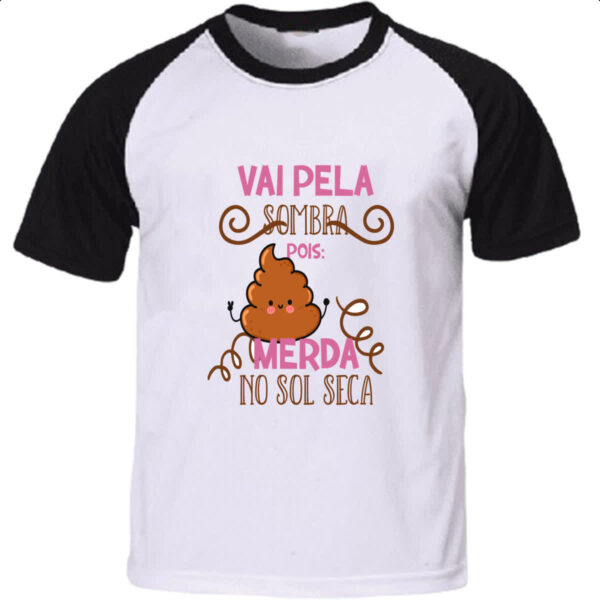 Camiseta Raglan Ironico vai pela sombra pois