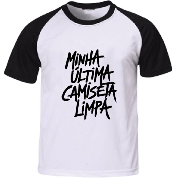 Camiseta Raglan Minha ultima camiseta limpa