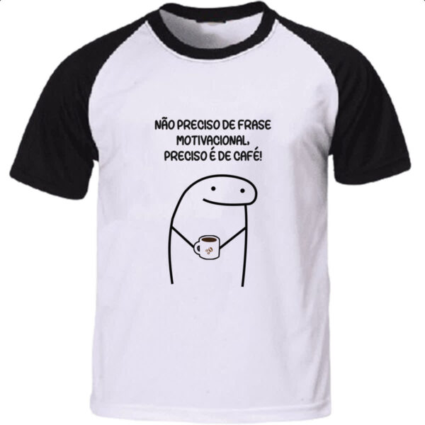 Camiseta Raglan Nao Preciso de Frase Motivacional preciso e de cafe