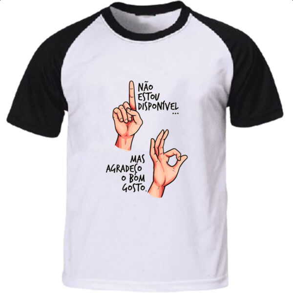 Camiseta Raglan Nao estou disponivel mas agradeco o bom gosto