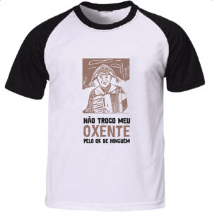 Camiseta Raglan Nao troco meu oxente por OK
