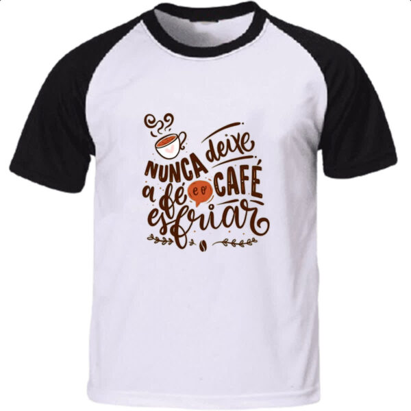 Camiseta Raglan Nunca esfrie a fe e o cafe