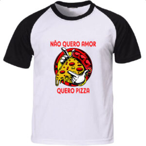 Camiseta Raglan Nao quero amor quero pizza