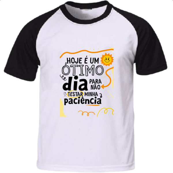 Camiseta Raglan Otimo dia para nao testar paciencia
