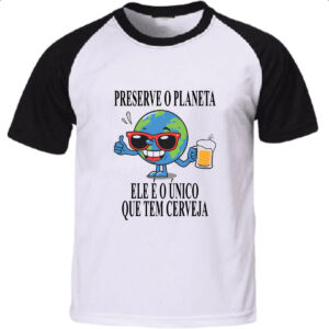 Camiseta Raglan Preserve o planeta ele tem cerveja