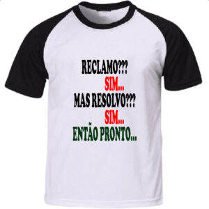 Camiseta Raglan Reclamo sim resolvo sim entao pronto