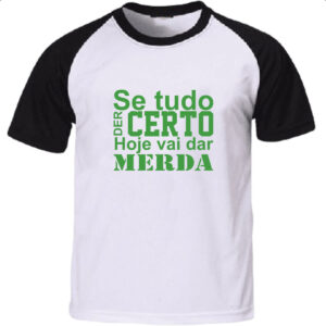 Camiseta Raglan Se tudo der certo hoje verde