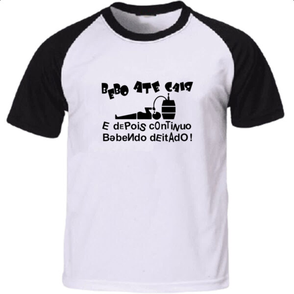 Camiseta Raglan Bebo ate cair e depois continuo bebendo deitado