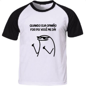 Camiseta Raglan Quando sua opiniao for pix voce me da