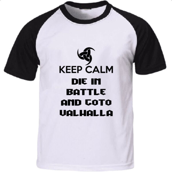 Camiseta Raglan Keep Calm - Die in battle and goto Valhalla