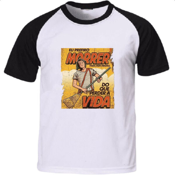 Camiseta Raglan Chaves eu prefiro morrer do que perder a vida