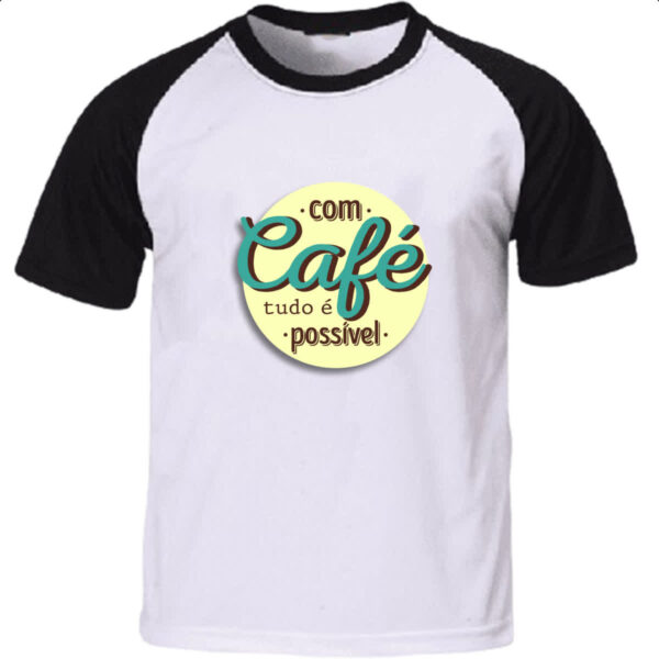 Camiseta Raglan Com cafe tudo e possivel