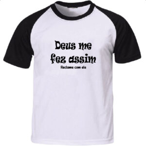 Camiseta Raglan Deus me fez assim reclame com ele