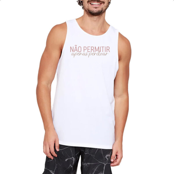 Camiseta Regata Nao permitir apenas perdoar - Imagem 2