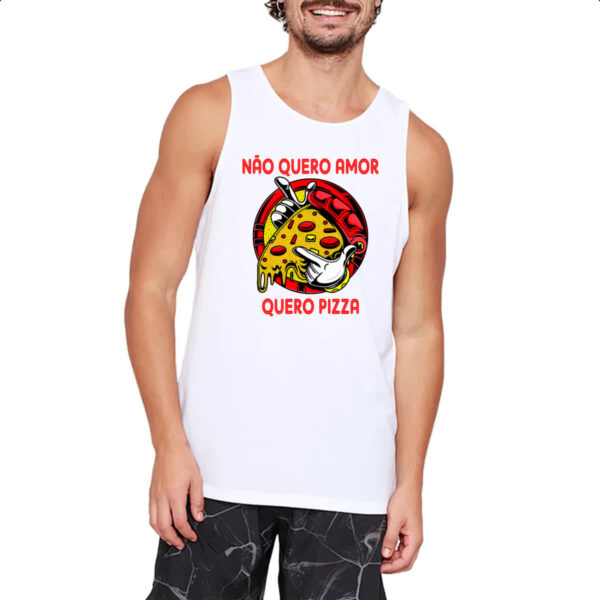 Camiseta Regata Nao quero amor quero pizza - Imagem 2