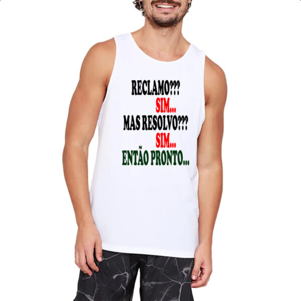 Camiseta Regata Reclamo sim resolvo sim entao pronto - Imagem 2
