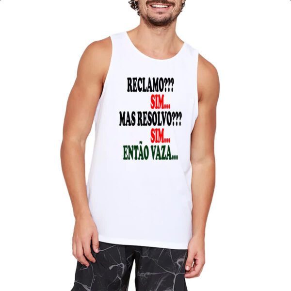 Camiseta Regata Reclamo sim resolvo sim entao vaza - Imagem 2