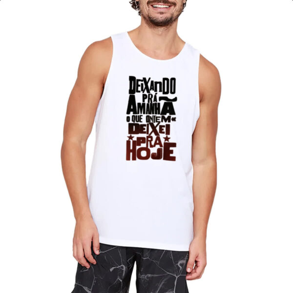 Camiseta Regata Deixando para amanha o de hoje - Imagem 2
