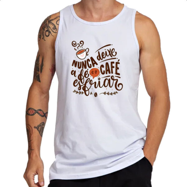 Camiseta Regata Nunca esfrie a fe e o cafe - Imagem 3