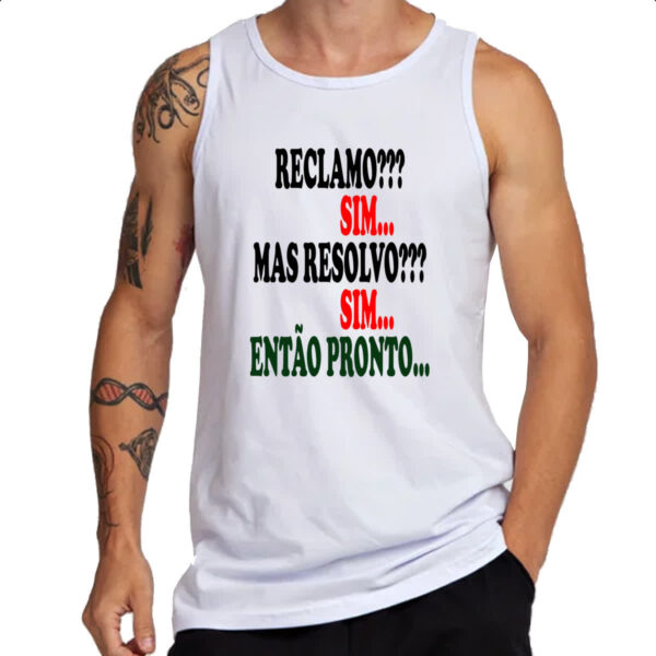Camiseta Regata Reclamo sim resolvo sim entao pronto - Imagem 3