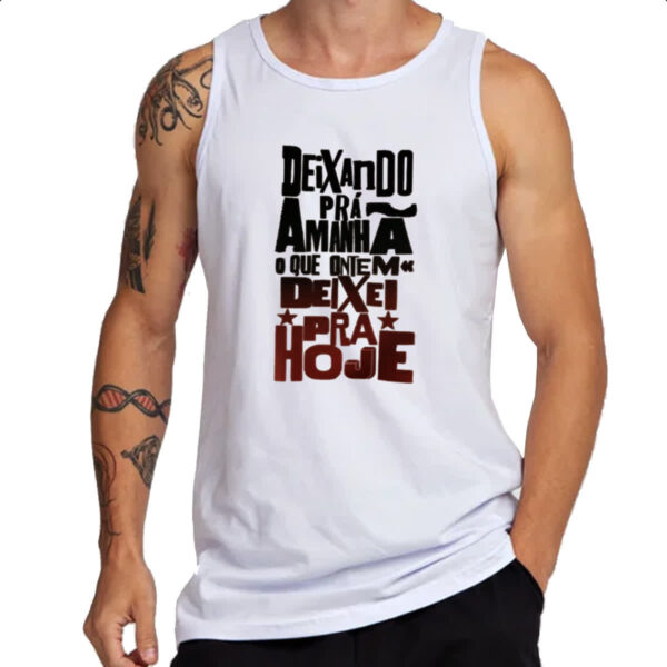 Camiseta Regata Deixando para amanha o de hoje - Imagem 3