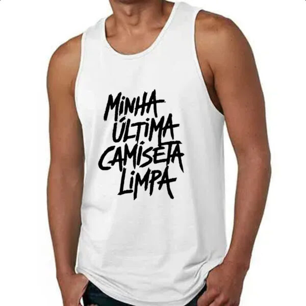 Camiseta Regata Minha ultima camiseta limpa - Imagem 4