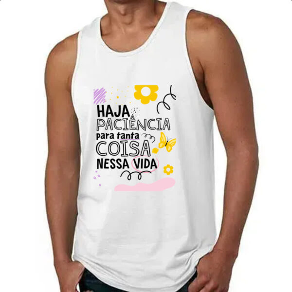 Camiseta Regata Haja paciencia para tanta coisa - Imagem 4