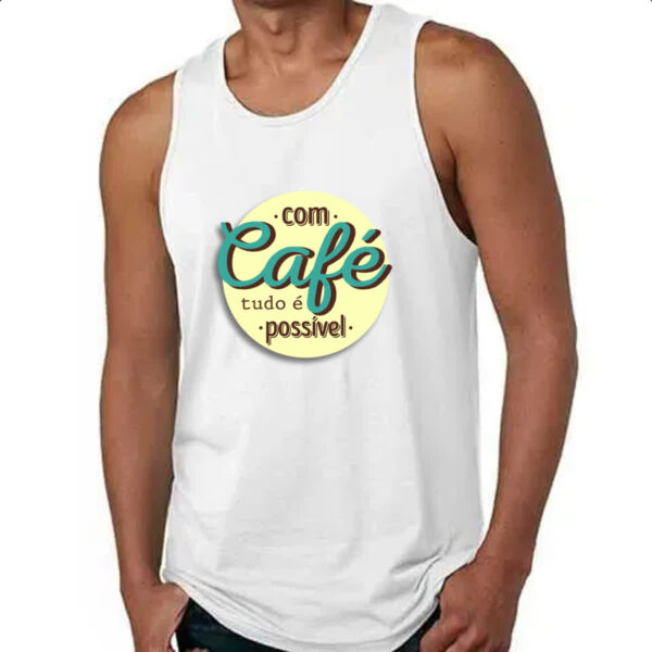 Camiseta Regata Com cafe tudo e possivel - Imagem 4