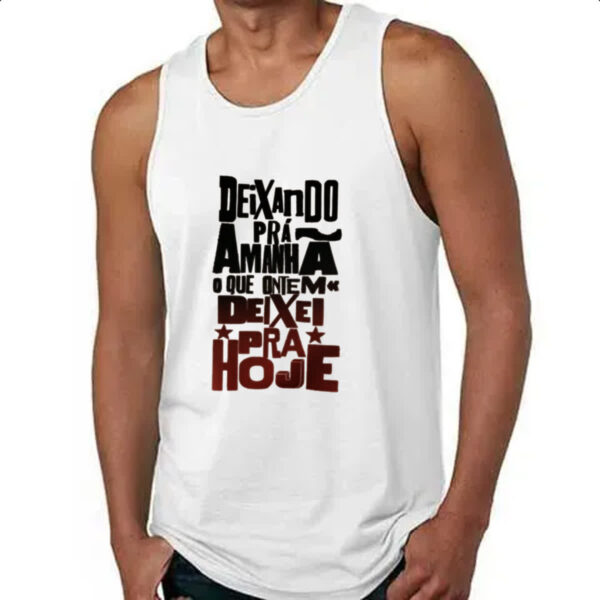 Camiseta Regata Deixando para amanha o de hoje - Imagem 4