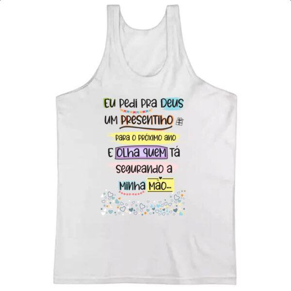 Camiseta Regata Eu pedi a deus um presentinho