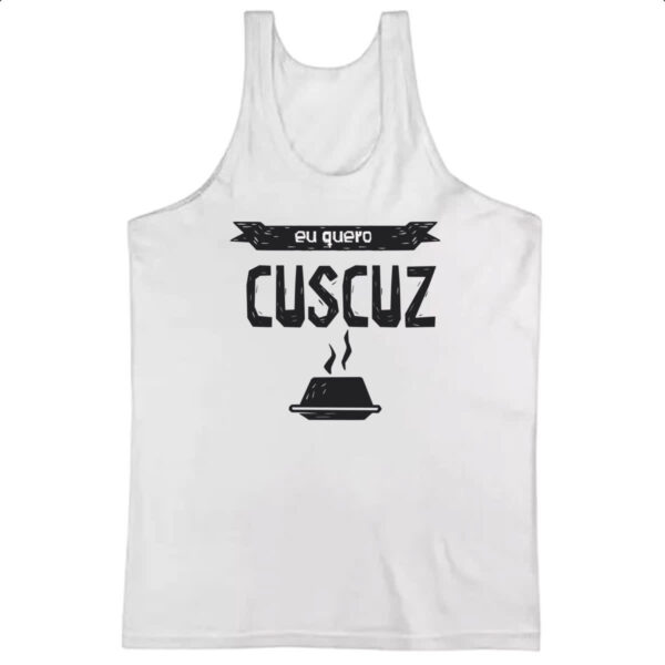 Camiseta Regata Eu quero cuscuz