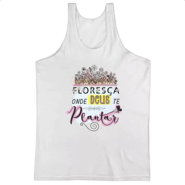 Camiseta Regata Floresca onde Deus te plantar