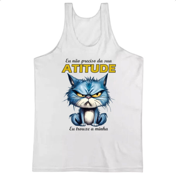 Camiseta Regata Gato nao precisa da sua atitude